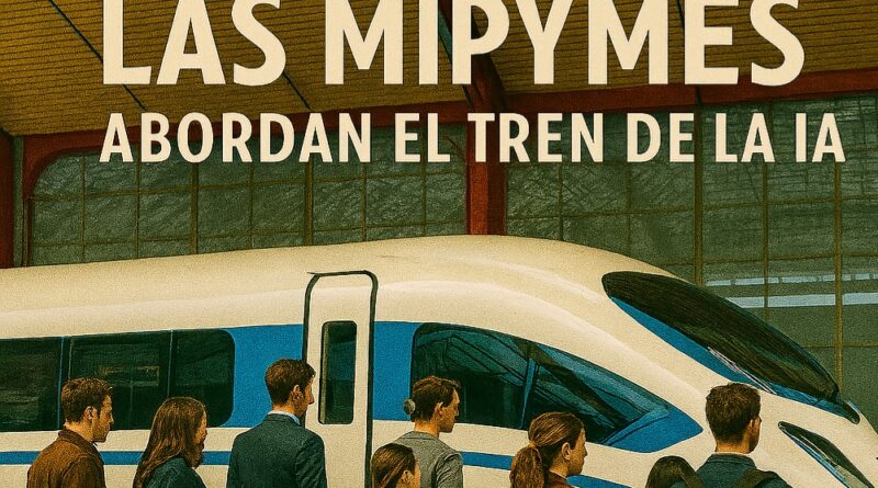 Las MiPymes, la IA y la Reconfiguración Mundial